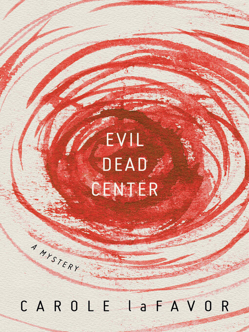 Title details for Evil Dead Center by Carole laFavor - Available